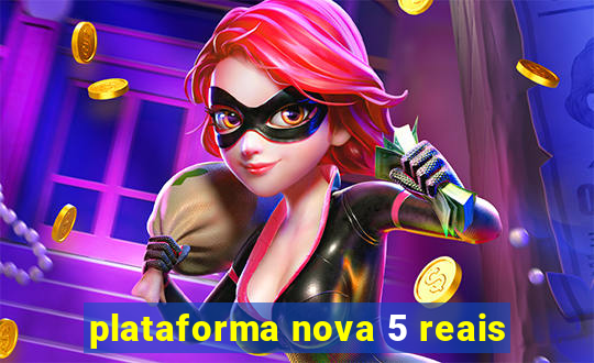 plataforma nova 5 reais